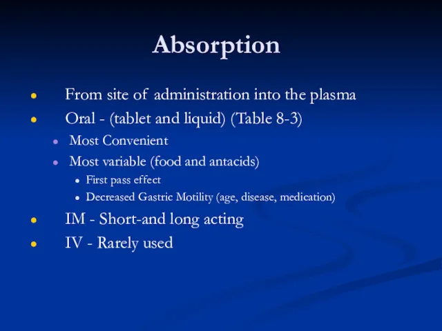 Absorption From site of administration into the plasma Oral -