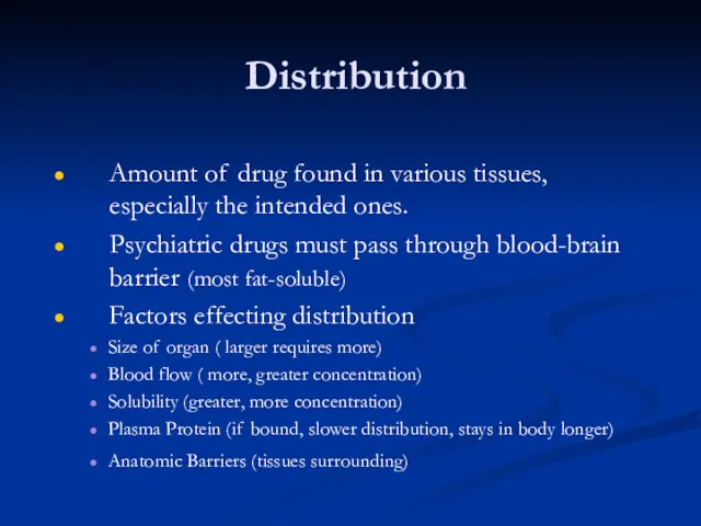 Distribution Amount of drug found in various tissues, especially the intended ones. Psychiatric