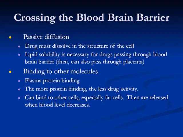 Crossing the Blood Brain Barrier Passive diffusion Drug must dissolve in the structure