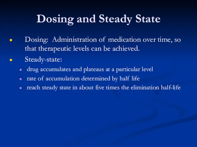 Dosing and Steady State Dosing: Administration of medication over time,