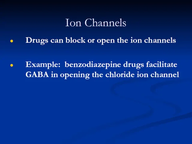 Ion Channels Drugs can block or open the ion channels