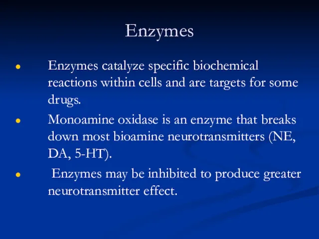 Enzymes Enzymes catalyze specific biochemical reactions within cells and are targets for some