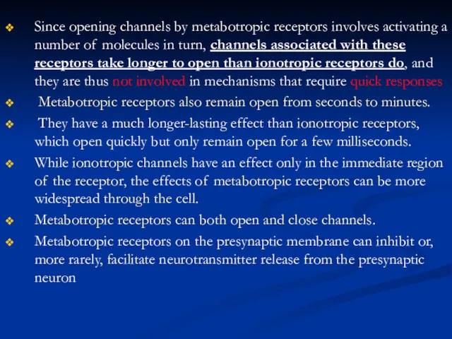 Since opening channels by metabotropic receptors involves activating a number of molecules in