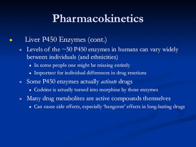 Pharmacokinetics Liver P450 Enzymes (cont.) Levels of the ~50 P450