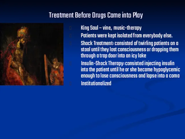 Treatment Before Drugs Came into Play King Saul – vine, music-therapy Patients were