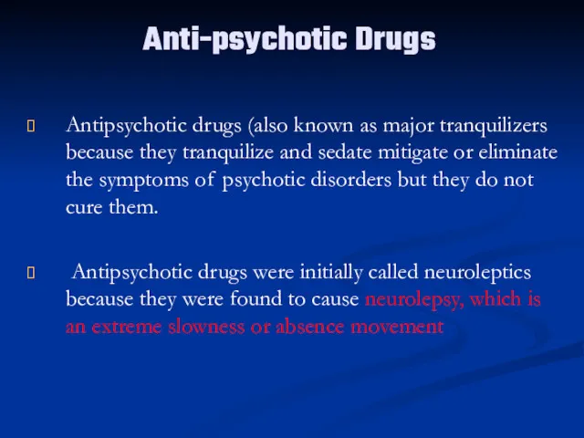 Anti-psychotic Drugs Antipsychotic drugs (also known as major tranquilizers because they tranquilize and