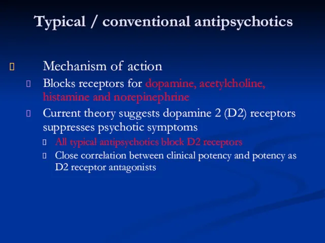 Typical / conventional antipsychotics Mechanism of action Blocks receptors for