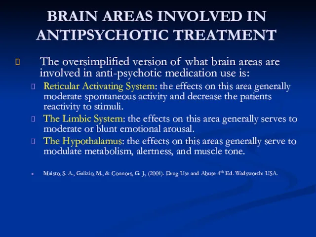 BRAIN AREAS INVOLVED IN ANTIPSYCHOTIC TREATMENT The oversimplified version of what brain areas