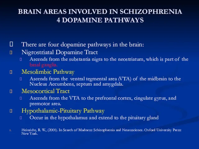 BRAIN AREAS INVOLVED IN SCHIZOPHRENIA 4 DOPAMINE PATHWAYS There are four dopamine pathways