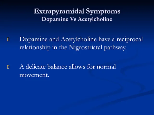 Extrapyramidal Symptoms Dopamine Vs Acetylcholine Dopamine and Acetylcholine have a