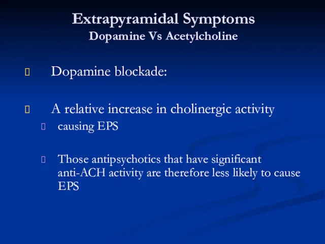 Extrapyramidal Symptoms Dopamine Vs Acetylcholine Dopamine blockade: A relative increase in cholinergic activity
