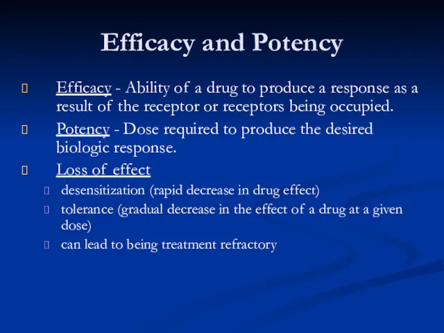 Efficacy and Potency Efficacy - Ability of a drug to produce a response