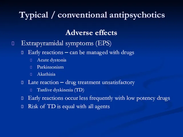 Typical / conventional antipsychotics Adverse effects Extrapyramidal symptoms (EPS) Early reactions – can