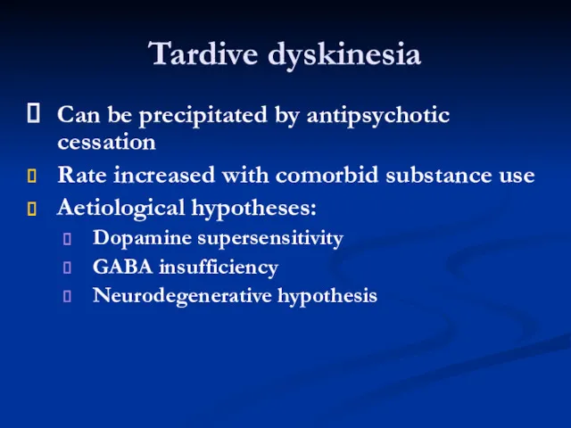 Tardive dyskinesia Can be precipitated by antipsychotic cessation Rate increased