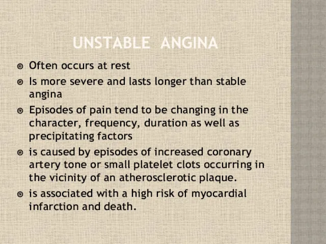 UNSTABLE ANGINA Often occurs at rest Is more severe and