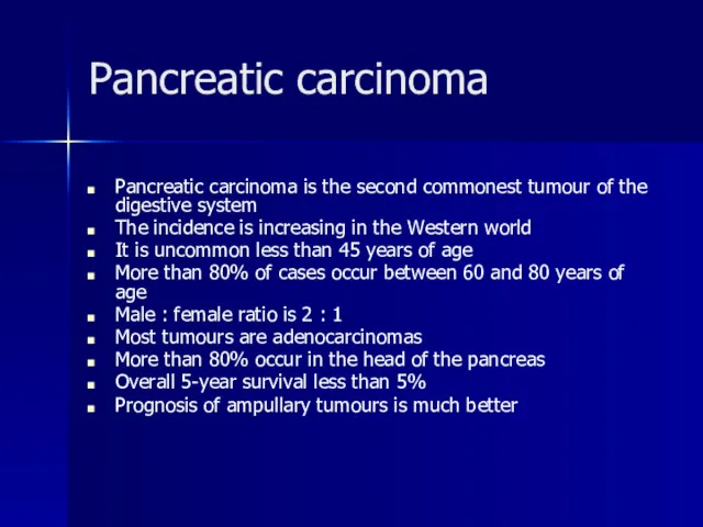 Pancreatic carcinoma Pancreatic carcinoma is the second commonest tumour of