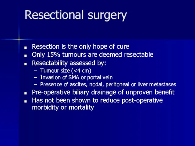 Resectional surgery Resection is the only hope of cure Only