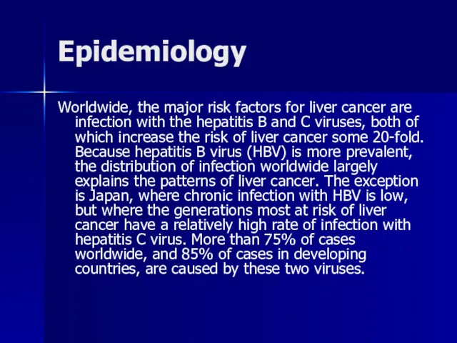 Epidemiology Worldwide, the major risk factors for liver cancer are