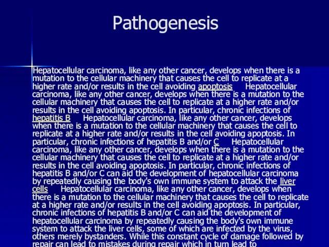 Pathogenesis Hepatocellular carcinoma, like any other cancer, develops when there