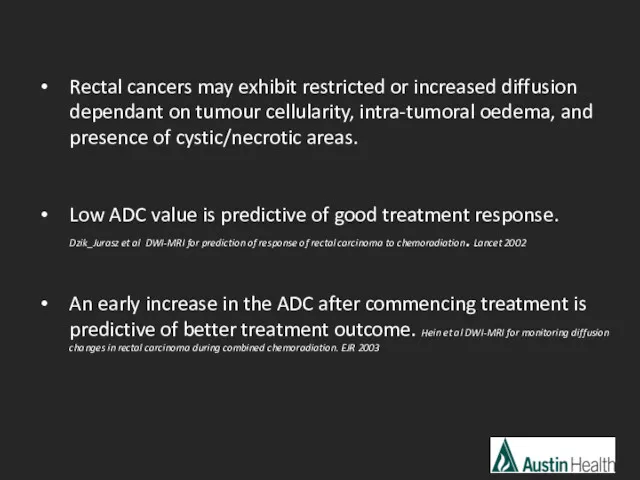 Rectal cancers may exhibit restricted or increased diffusion dependant on