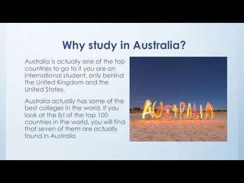 Why study in Australia? Australia is actually one of the top countries to