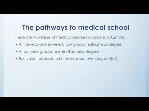 The pathways to medical school There are two types of medical degrees available