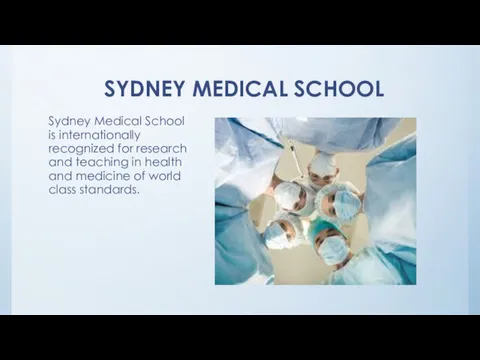 SYDNEY MEDICAL SCHOOL Sydney Medical School is internationally recognized for research and teaching