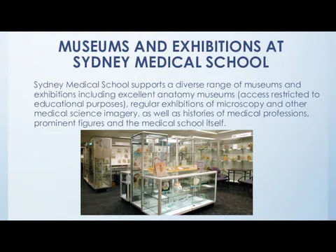 MUSEUMS AND EXHIBITIONS AT SYDNEY MEDICAL SCHOOL Sydney Medical School supports a diverse