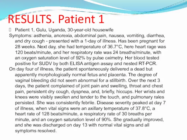 RESULTS. Patient 1 Patient 1, Gulu, Uganda, 30-year-old housewife Symptoms: