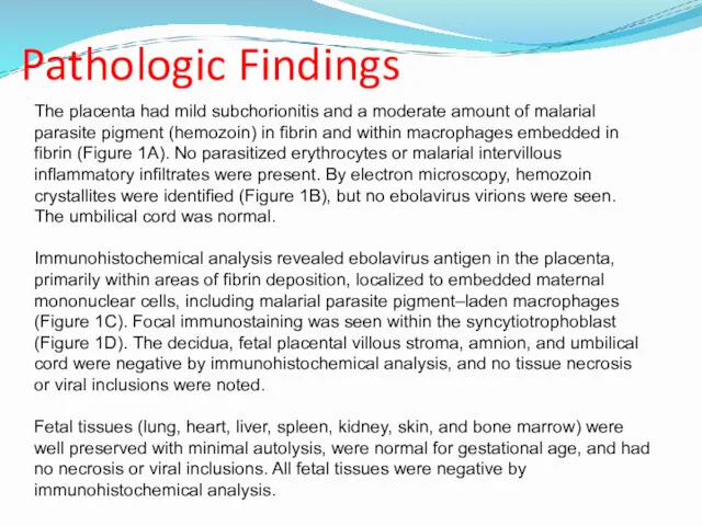 Pathologic Findings The placenta had mild subchorionitis and a moderate