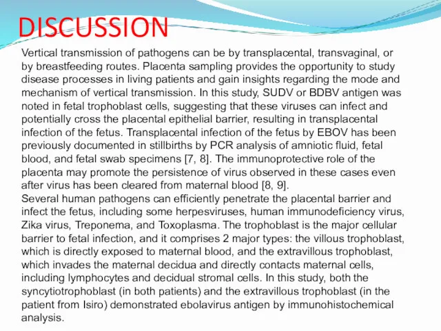 DISCUSSION Vertical transmission of pathogens can be by transplacental, transvaginal,