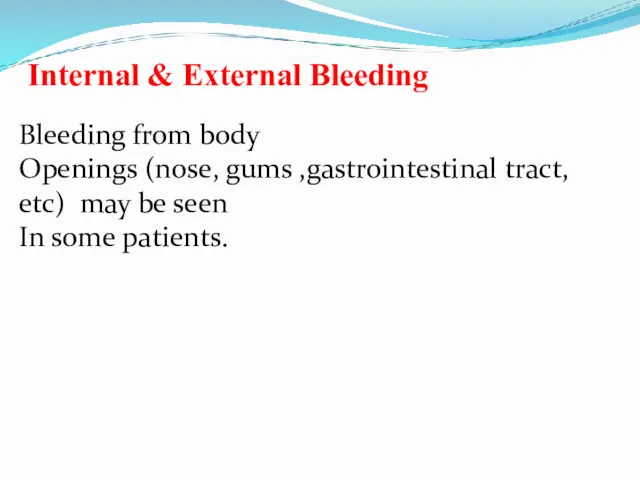 Internal & External Bleeding Bleeding from body Openings (nose, gums