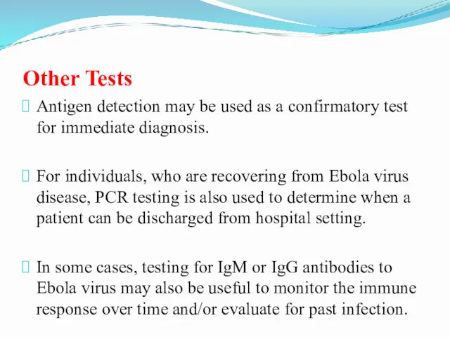 Other Tests Antigen detection may be used as a confirmatory
