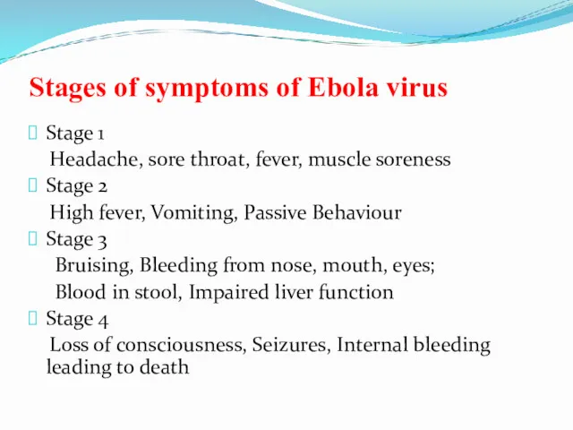 Stages of symptoms of Ebola virus Stage 1 Headache, sore