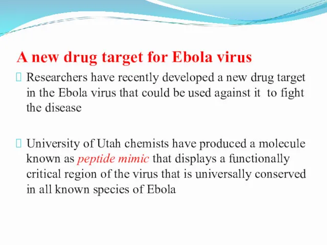 A new drug target for Ebola virus Researchers have recently