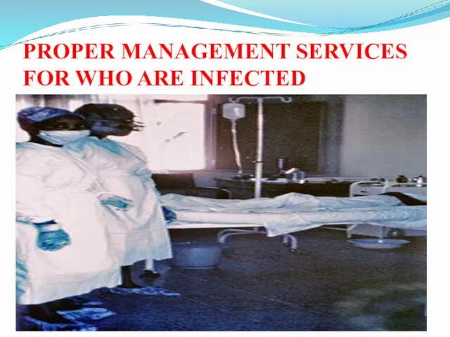 PROPER MANAGEMENT SERVICES FOR WHO ARE INFECTED