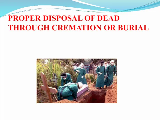 PROPER DISPOSAL OF DEAD THROUGH CREMATION OR BURIAL