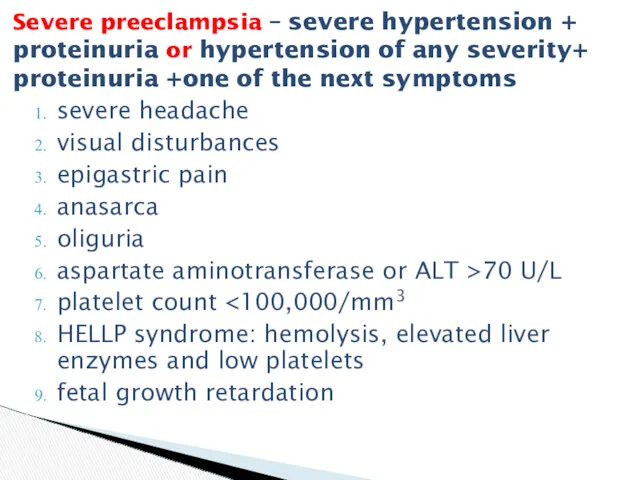 severe headache visual disturbances epigastric pain anasarca oliguria aspartate aminotransferase or ALT >70