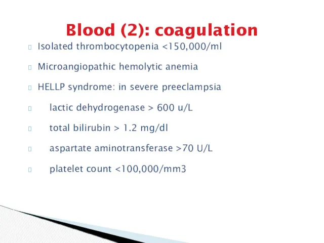 Blood (2): coagulation Isolated thrombocytopenia Microangiopathic hemolytic anemia HELLP syndrome: