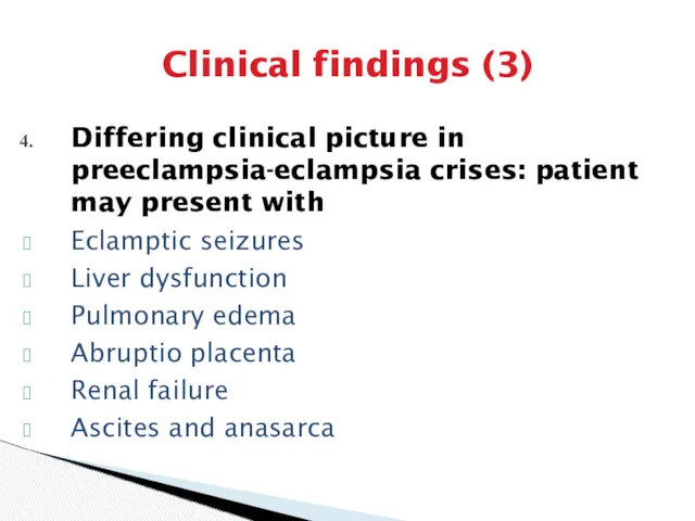 Clinical findings (3) Differing clinical picture in preeclampsia-eclampsia crises: patient may present with
