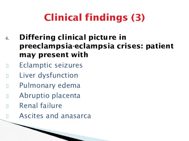 Clinical findings (3) Differing clinical picture in preeclampsia-eclampsia crises: patient