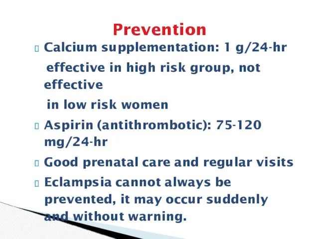 Prevention Calcium supplementation: 1 g/24-hr effective in high risk group,