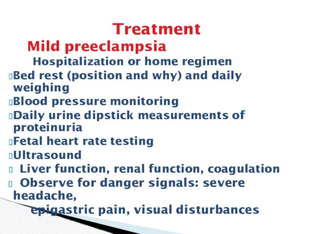 Treatment Mild preeclampsia Hospitalization or home regimen Bed rest (position and why) and