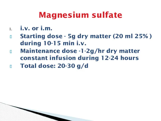Magnesium sulfate i.v. or i.m. Starting dose - 5g dry matter (20 ml
