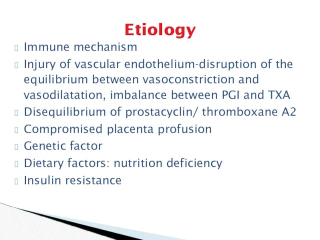 Etiology Immune mechanism Injury of vascular endothelium-disruption of the equilibrium