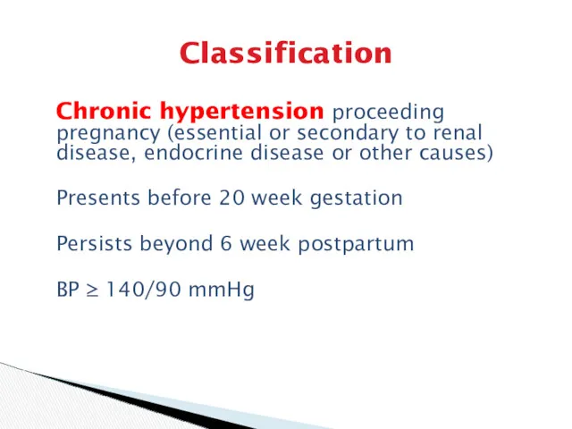 Classification Chronic hypertension proceeding pregnancy (essential or secondary to renal disease, endocrine disease
