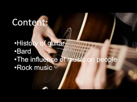 History of guitar Bard The influence of music on people Rock music Content: