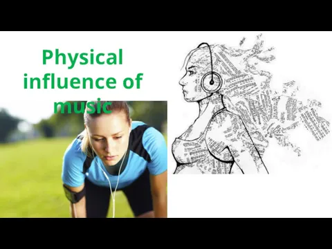 Physical influence of music