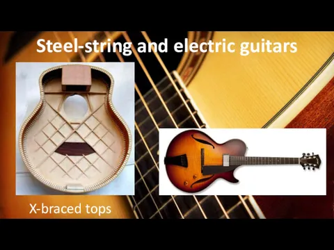 X-braced tops Steel-string and electric guitars