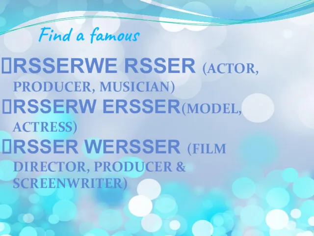 Find a famous RSSERWE RSSER (ACTOR, PRODUCER, MUSICIAN) RSSERW ERSSER(MODEL,